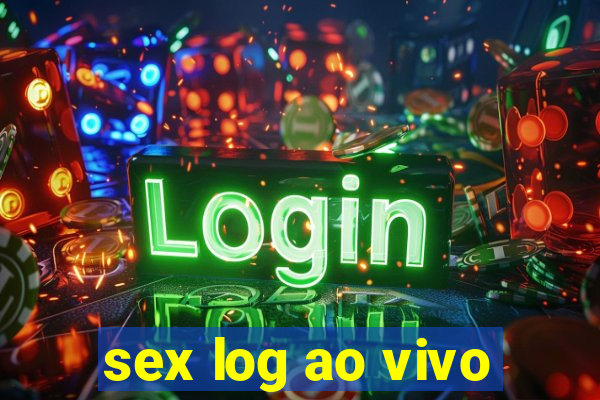 sex log ao vivo