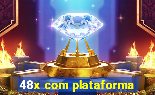 48x com plataforma