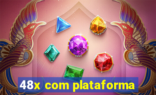 48x com plataforma