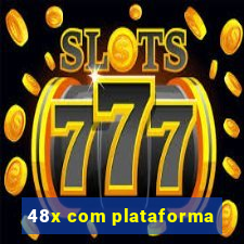 48x com plataforma