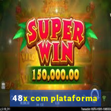 48x com plataforma