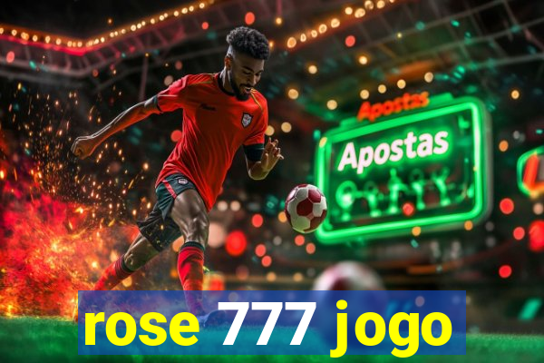 rose 777 jogo