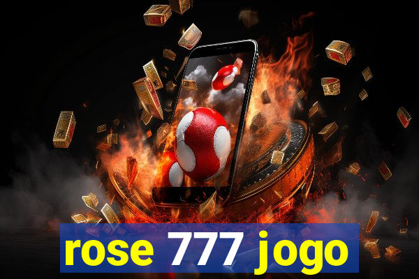 rose 777 jogo