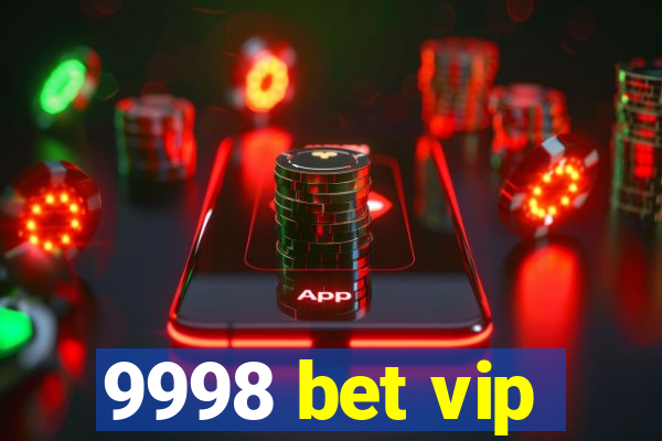 9998 bet vip