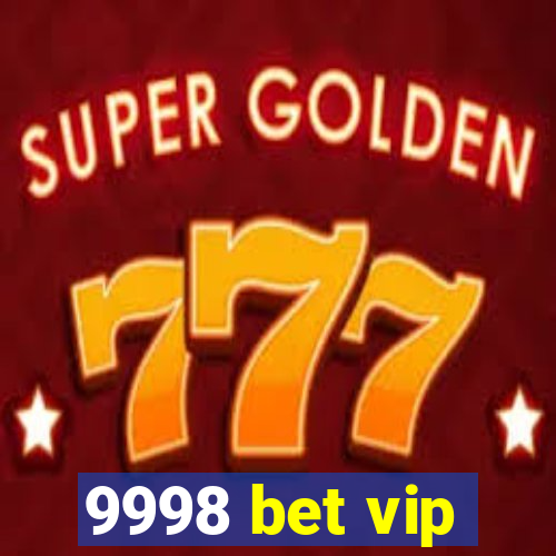 9998 bet vip