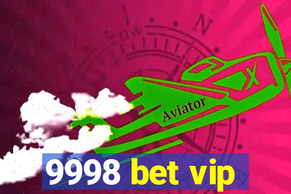 9998 bet vip