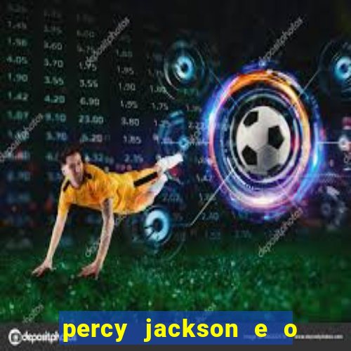 percy jackson e o ladr o de raios filme completo dublado baixar