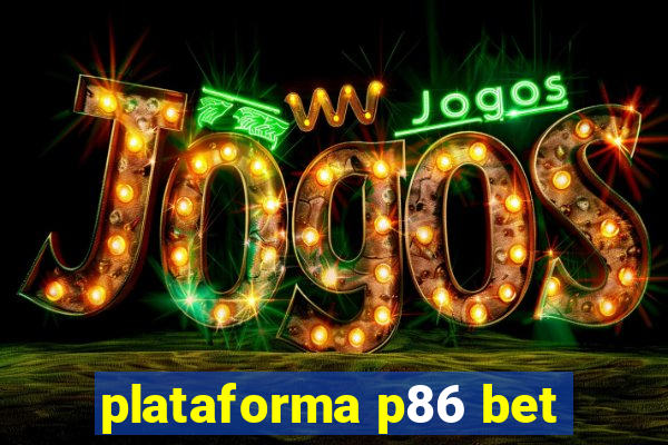 plataforma p86 bet