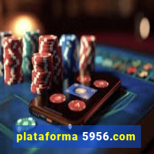 plataforma 5956.com