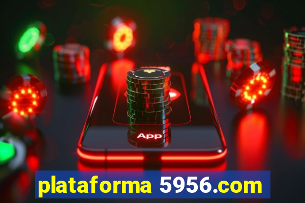 plataforma 5956.com