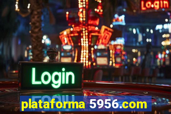 plataforma 5956.com