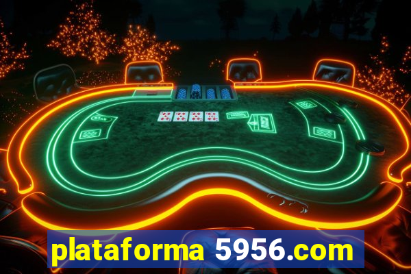 plataforma 5956.com