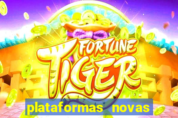 plataformas novas do jogo do tigrinho