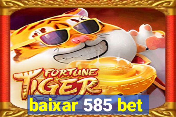 baixar 585 bet