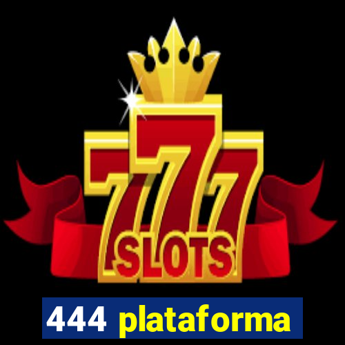 444 plataforma