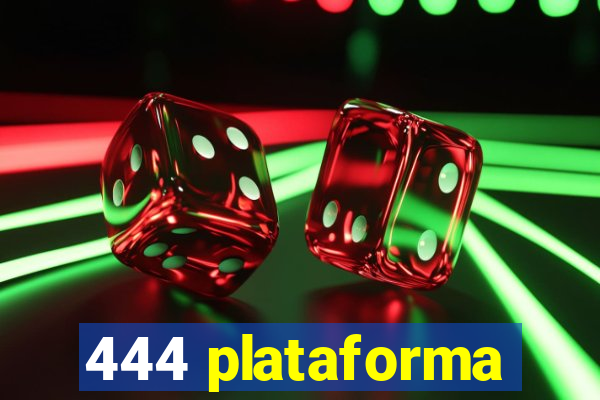 444 plataforma