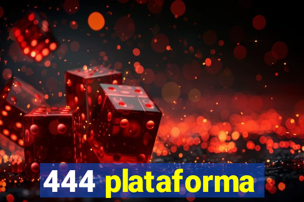 444 plataforma