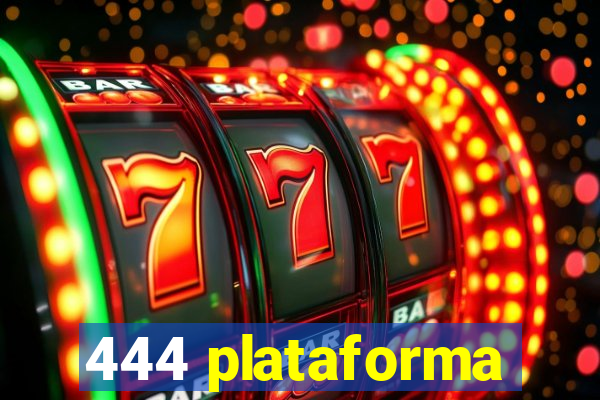 444 plataforma