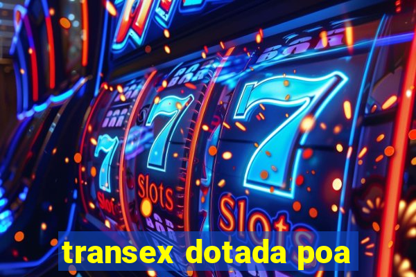 transex dotada poa