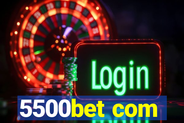 5500bet com