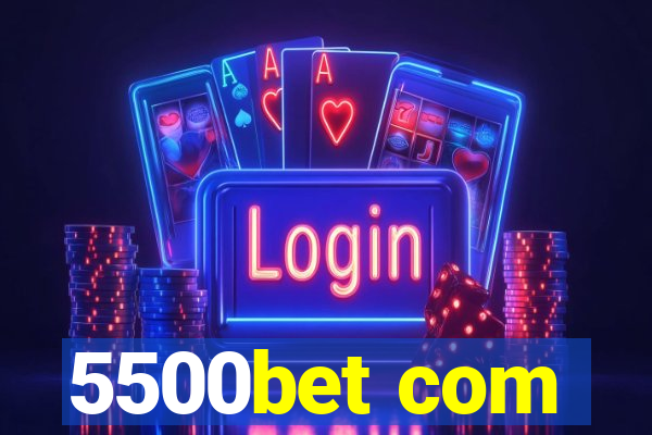 5500bet com