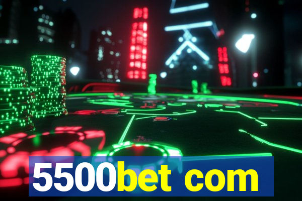 5500bet com