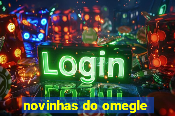 novinhas do omegle