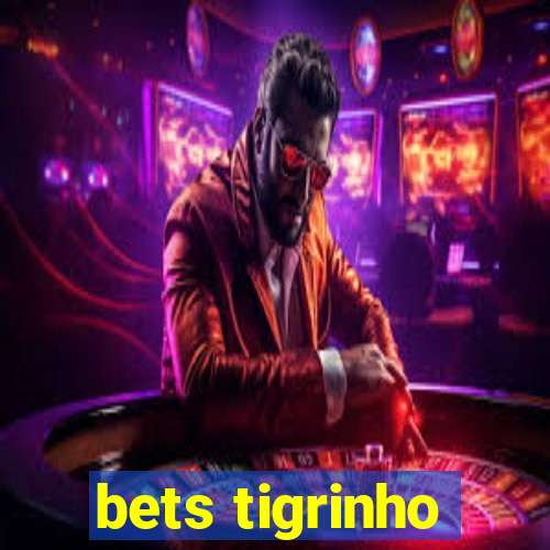 bets tigrinho