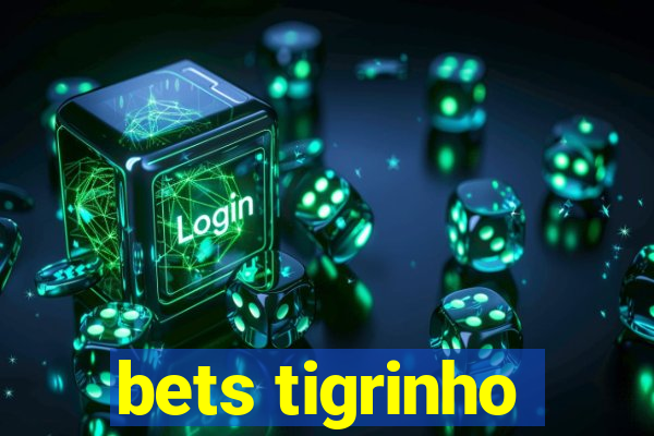 bets tigrinho