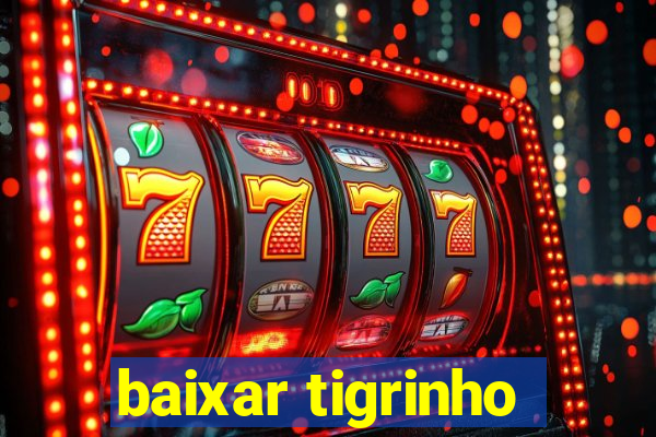 baixar tigrinho