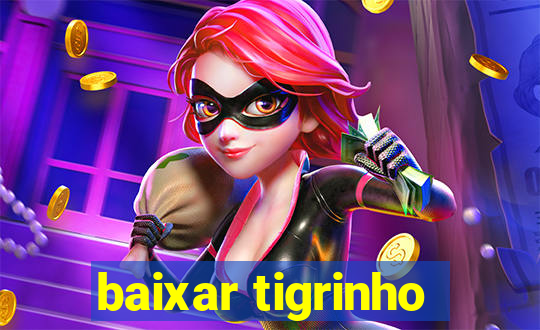 baixar tigrinho