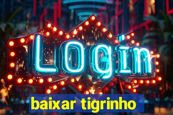 baixar tigrinho