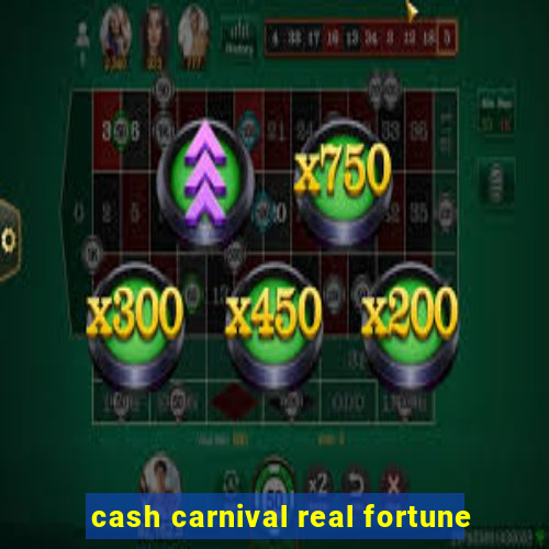 cash carnival real fortune