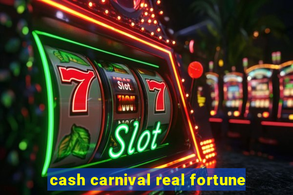 cash carnival real fortune