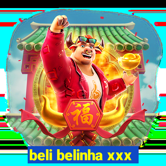 beli belinha xxx