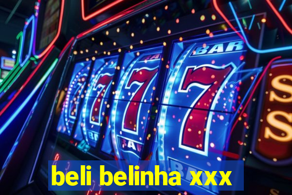 beli belinha xxx