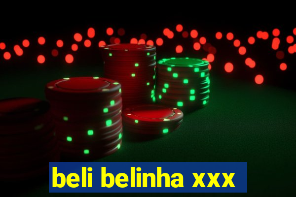 beli belinha xxx