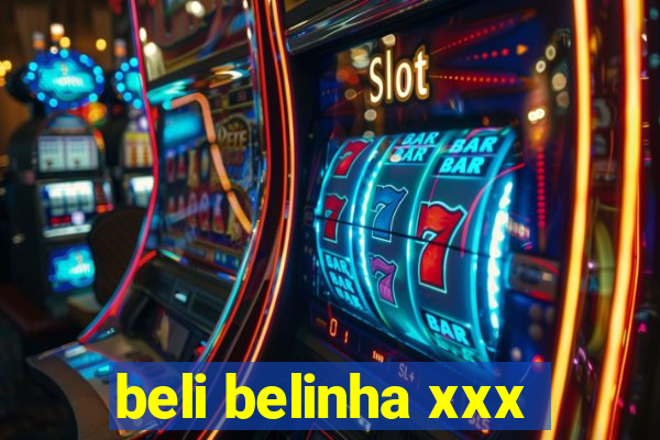 beli belinha xxx