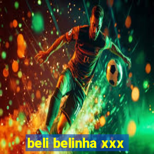 beli belinha xxx