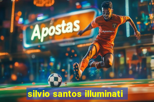 silvio santos illuminati