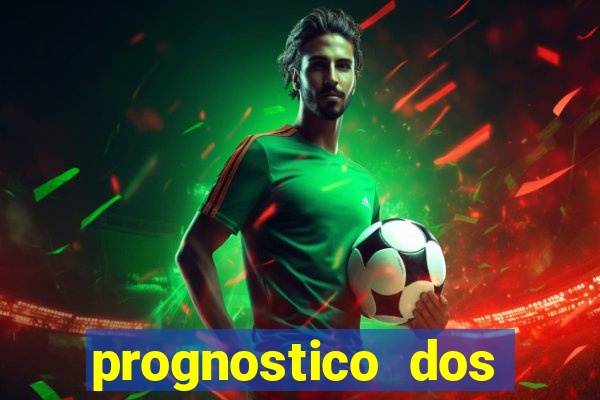 prognostico dos jogos de hoje