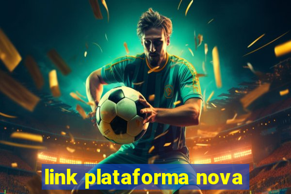 link plataforma nova