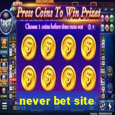 never bet site