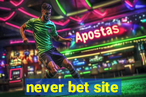 never bet site