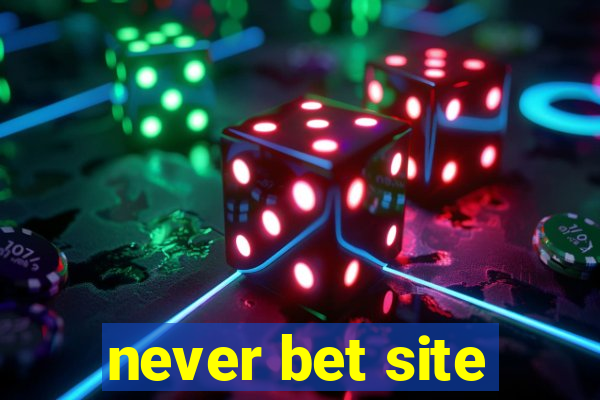 never bet site