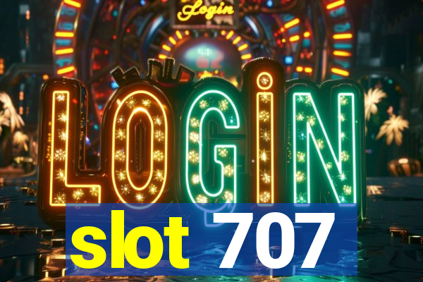 slot 707