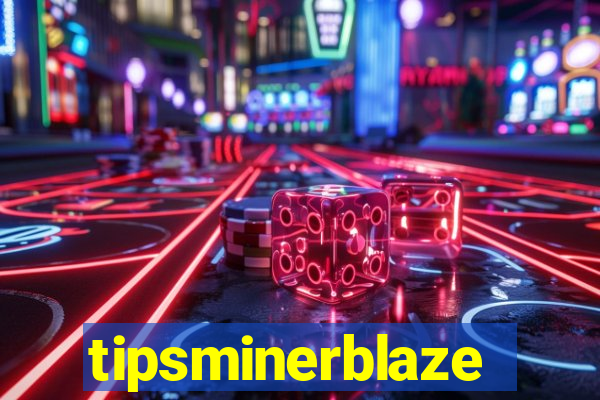 tipsminerblaze