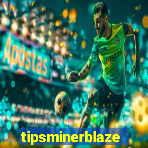 tipsminerblaze