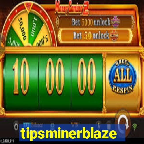 tipsminerblaze