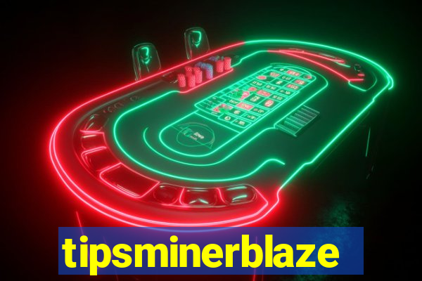 tipsminerblaze